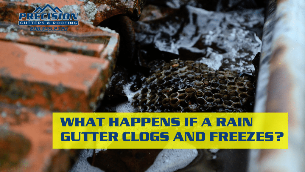 What Happens If a Rain Gutter Clogs and Freezes? Precision Gutters