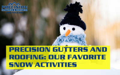 Precision Gutters and Roofing: Our Favorite Snow Activities