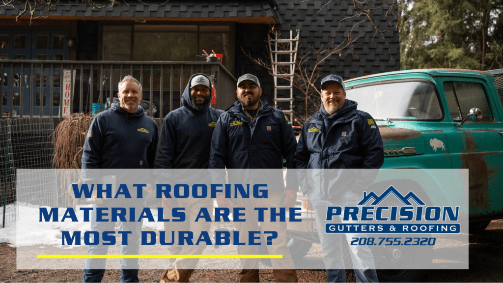 What Roofing Materials Are the Most Durable? Precision Gutters and Roofing